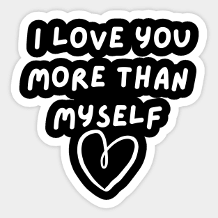 I Love You More Than Myself. Funny Valentines Day Saying. Sticker